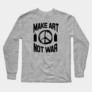 Make art not war Long Sleeve T-Shirt